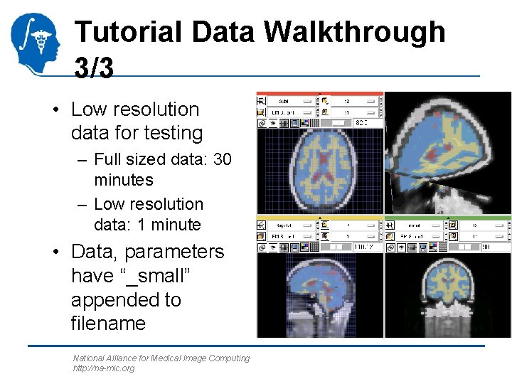 Tutorial Data Walkthrough 3/3 • Low resolution data for testing – Full sized data: