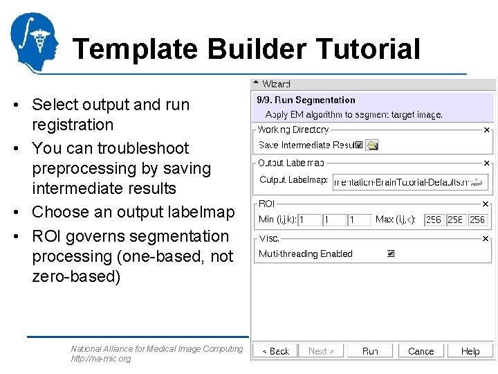 Template Builder Tutorial • Select output and run registration • You can troubleshoot preprocessing