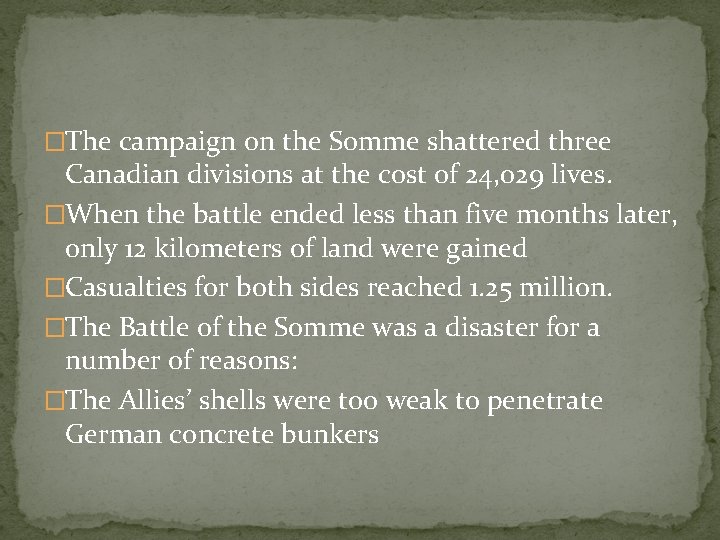 �The campaign on the Somme shattered three Canadian divisions at the cost of 24,