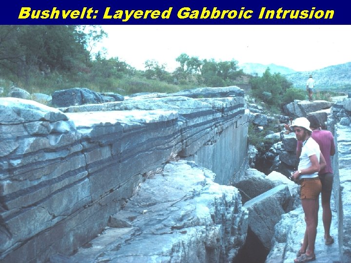 Bushvelt: Layered Gabbroic Intrusion 