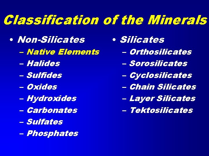 Classification of the Minerals • Non-Silicates – Native Elements – Halides – Sulfides –