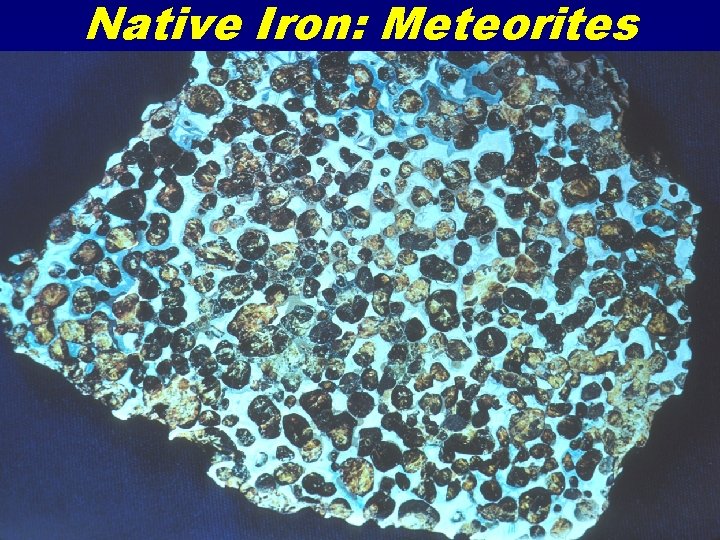 Native Iron: Meteorites 