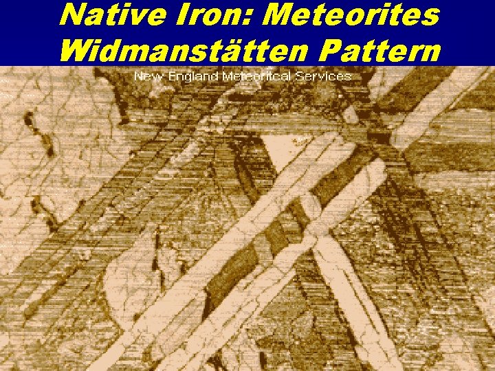 Native Iron: Meteorites Widmanstätten Pattern 