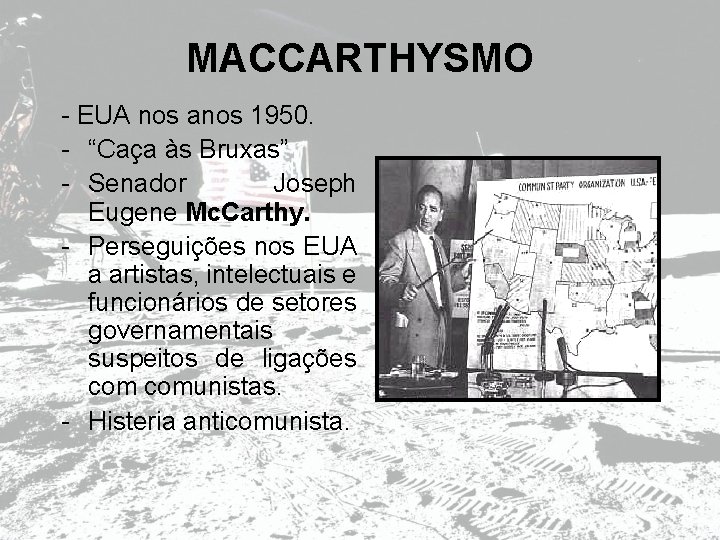 MACCARTHYSMO - EUA nos anos 1950. - “Caça às Bruxas” - Senador Joseph Eugene