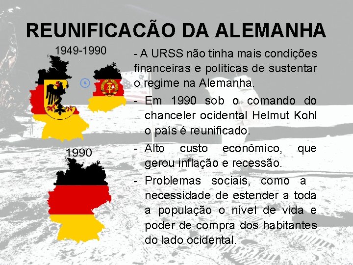 REUNIFICACÃO DA ALEMANHA - A URSS não tinha mais condições financeiras e políticas de