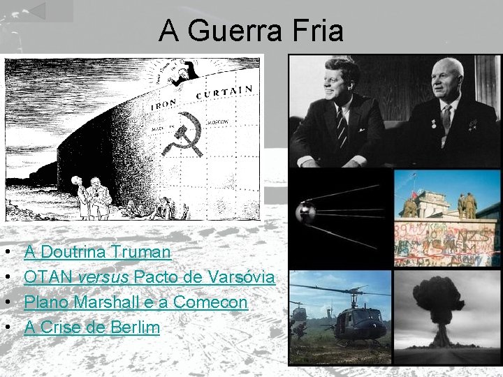 A Guerra Fria • • A Doutrina Truman OTAN versus Pacto de Varsóvia Plano