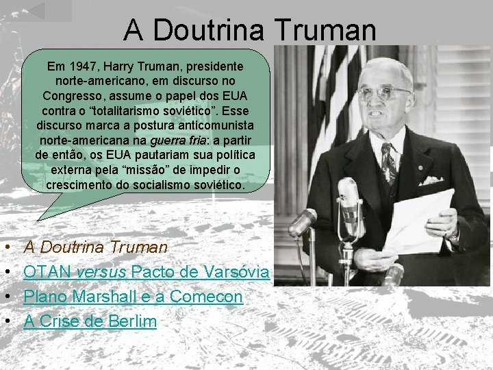  A Doutrina Truman Em 1947, Harry Truman, presidente norte-americano, em discurso no Congresso,