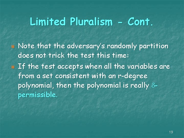 Limited Pluralism - Cont. n n Note that the adversary’s randomly partition does not