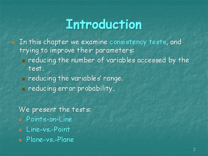 Introduction n In this chapter we examine consistency tests, and trying to improve their