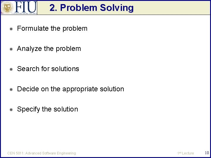 2. Problem Solving Formulate the problem Analyze the problem Search for solutions Decide on