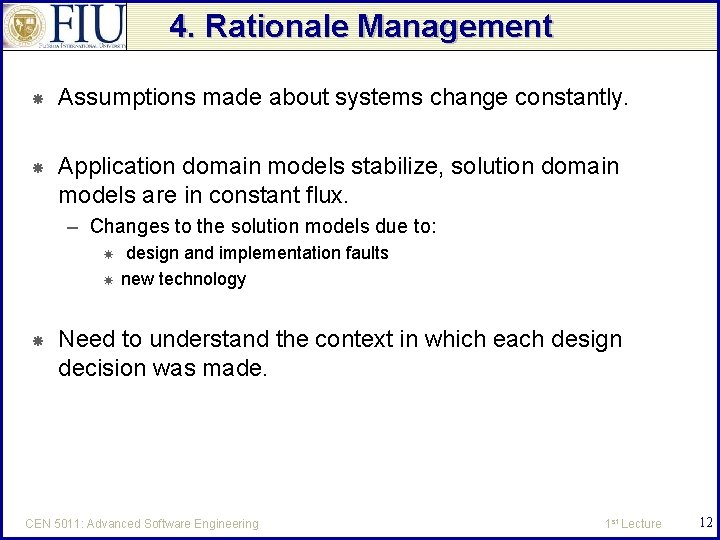 4. Rationale Management Assumptions made about systems change constantly. Application domain models stabilize, solution