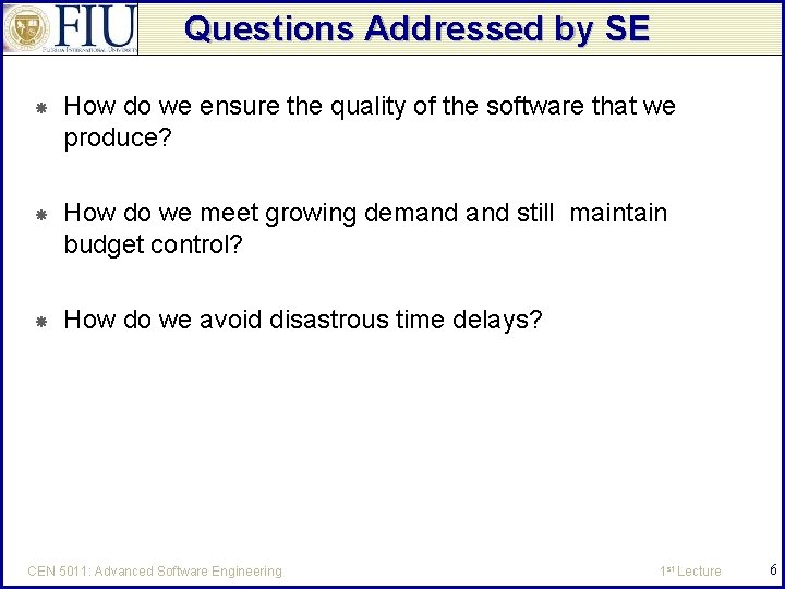 Questions Addressed by SE How do we ensure the quality of the software that