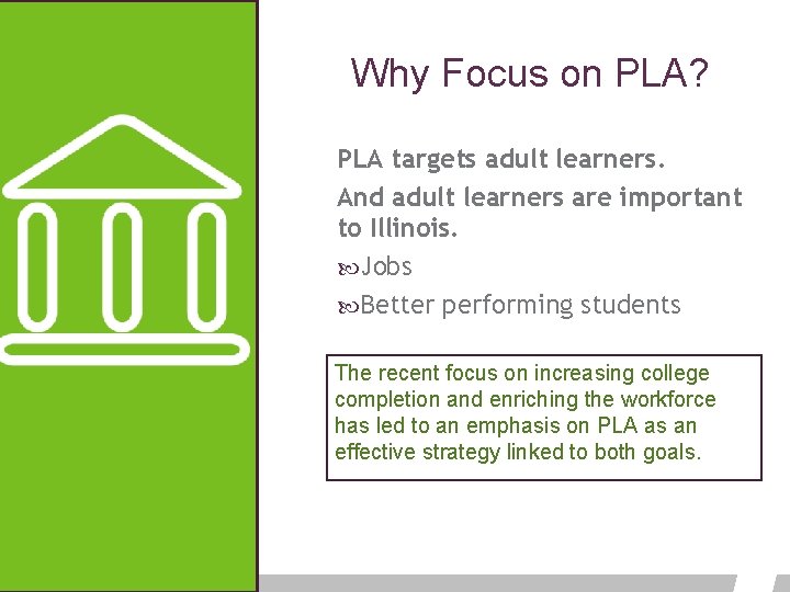 Why Focus on PLA? PLA targets adult learners. And adult learners are important to Why Focus on PLA? PLA targets adult learners. And adult learners are important to
