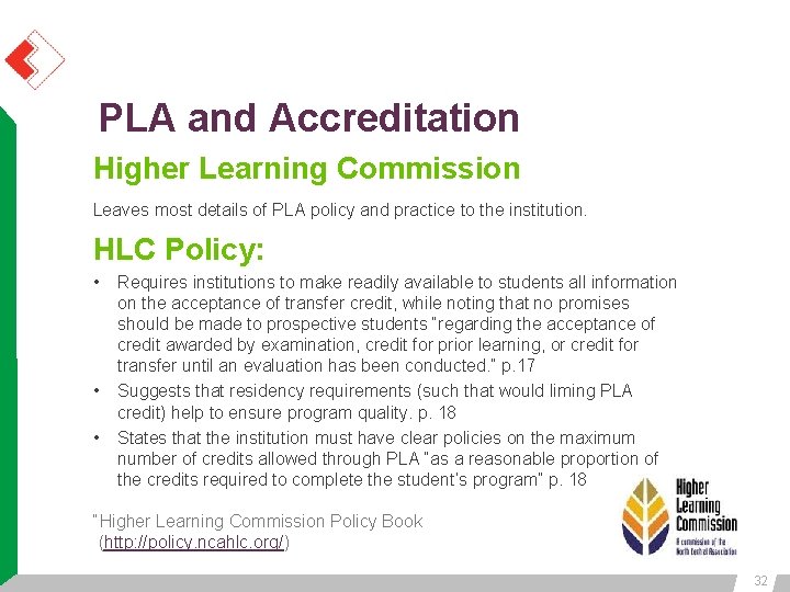 PLA and Accreditation Higher Learning Commission Leaves most details of PLA policy and practice PLA and Accreditation Higher Learning Commission Leaves most details of PLA policy and practice