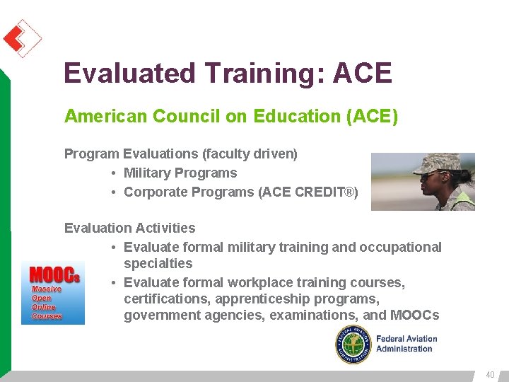 Evaluated Training: ACE American Council on Education (ACE) Program Evaluations (faculty driven) • Military Evaluated Training: ACE American Council on Education (ACE) Program Evaluations (faculty driven) • Military