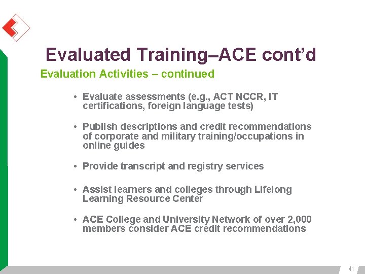 Evaluated Training–ACE cont’d Evaluation Activities – continued • Evaluate assessments (e. g. , ACT Evaluated Training–ACE cont’d Evaluation Activities – continued • Evaluate assessments (e. g. , ACT