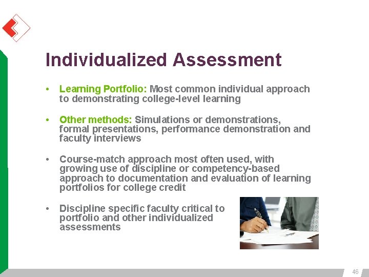 Individualized Assessment • Learning Portfolio: Most common individual approach to demonstrating college-level learning • Individualized Assessment • Learning Portfolio: Most common individual approach to demonstrating college-level learning •