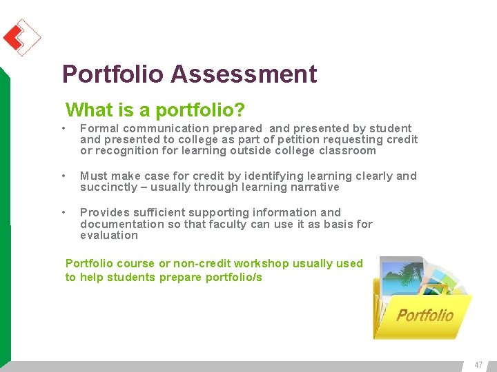Portfolio Assessment What is a portfolio? • Formal communication prepared and presented by student Portfolio Assessment What is a portfolio? • Formal communication prepared and presented by student