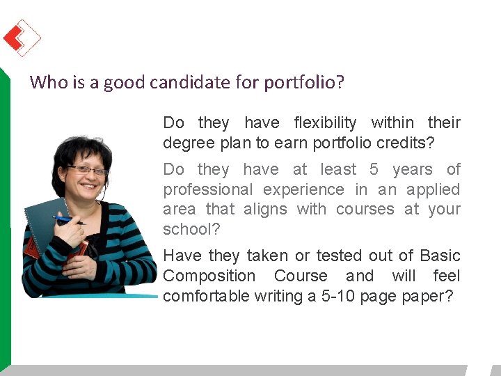 Who is a good candidate for portfolio? Do they have flexibility within their degree Who is a good candidate for portfolio? Do they have flexibility within their degree
