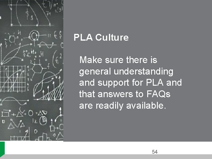 PLA Culture Make sure there is general understanding and support for PLA and that PLA Culture Make sure there is general understanding and support for PLA and that