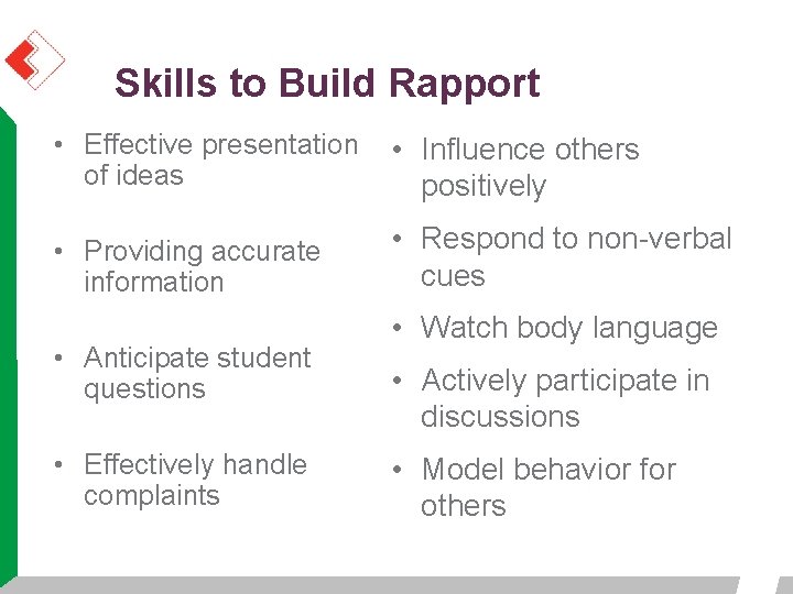 Skills to Build Rapport • Effective presentation of ideas • Influence others positively • Skills to Build Rapport • Effective presentation of ideas • Influence others positively •