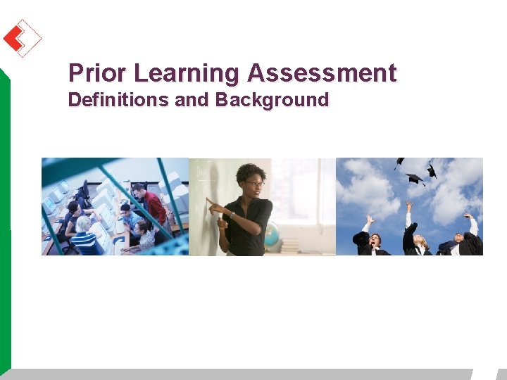 Prior Learning Assessment Definitions and Background Prior Learning Assessment Definitions and Background