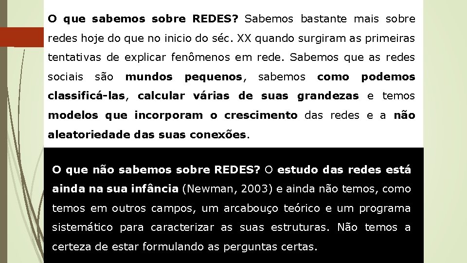 O que sabemos sobre REDES? Sabemos bastante mais sobre redes hoje do que no O que sabemos sobre REDES? Sabemos bastante mais sobre redes hoje do que no
