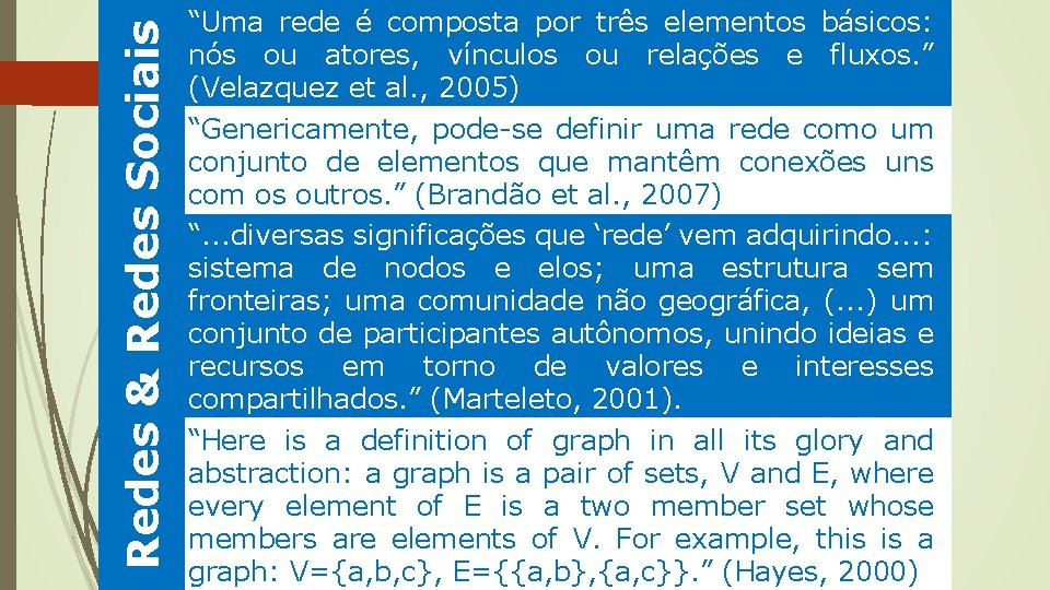 Redes & Redes Sociais “Uma rede é composta por três elementos básicos: nós ou Redes & Redes Sociais “Uma rede é composta por três elementos básicos: nós ou