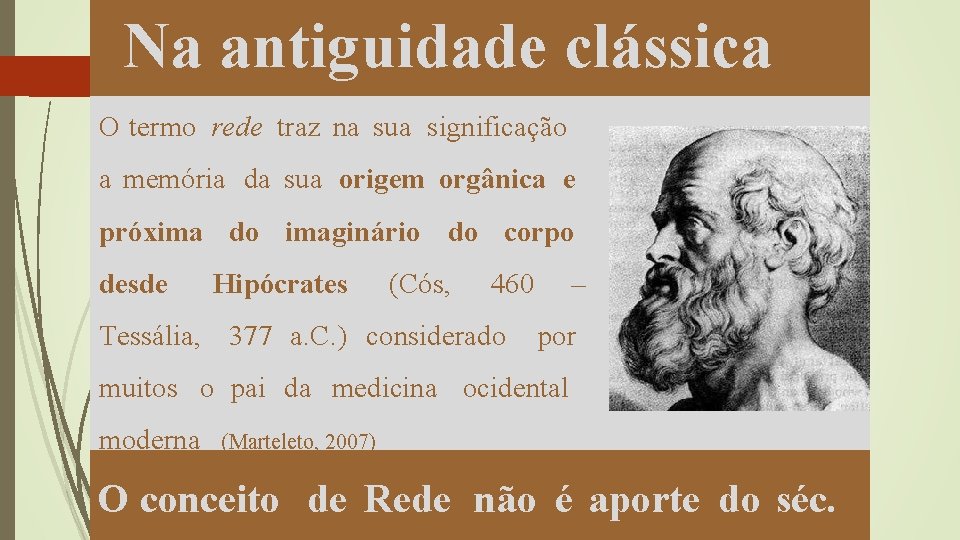 Na antiguidade clássica O termo rede traz na sua significação. . . a memória Na antiguidade clássica O termo rede traz na sua significação. . . a memória