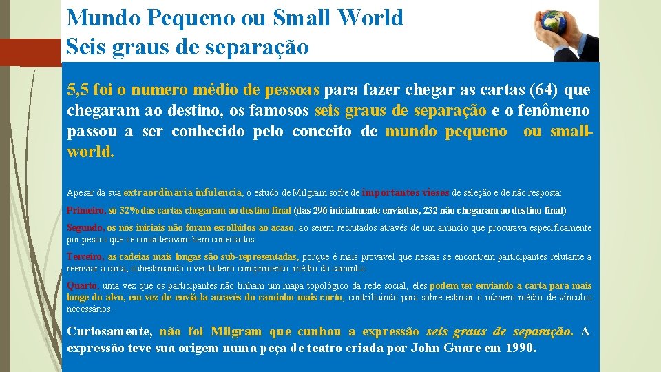 Mundo Pequeno ou Small World Seis graus de separação 5, 5 foi o numero Mundo Pequeno ou Small World Seis graus de separação 5, 5 foi o numero