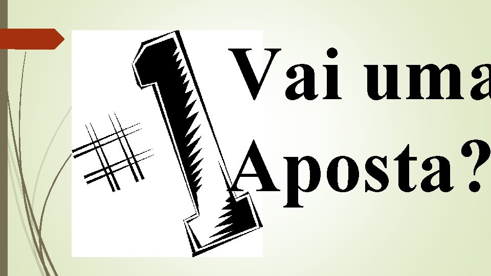 Vai uma Aposta? Vai uma Aposta?