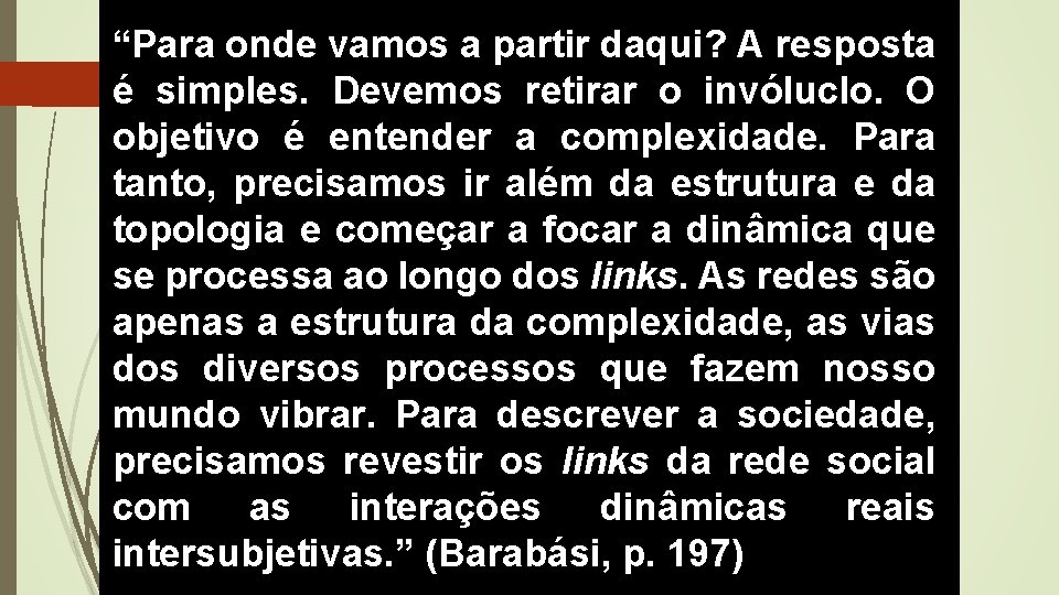 “Para onde vamos a partir daqui? A resposta é simples. Devemos retirar o invóluclo. “Para onde vamos a partir daqui? A resposta é simples. Devemos retirar o invóluclo.