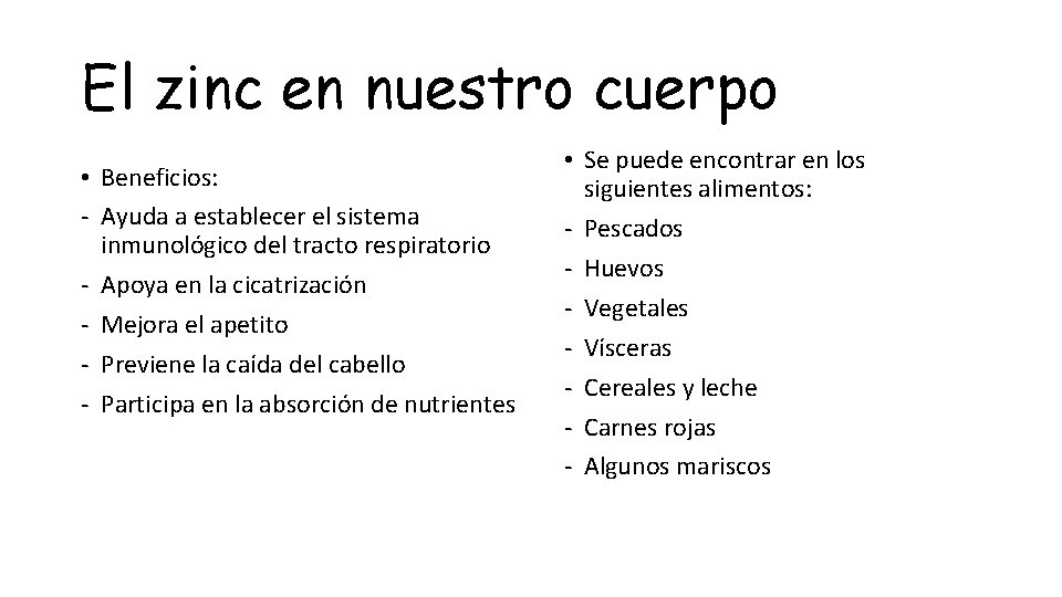 El zinc en nuestro cuerpo • Beneficios: - Ayuda a establecer el sistema inmunológico