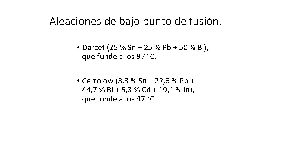 Aleaciones de bajo punto de fusión. • Darcet (25 % Sn + 25 %