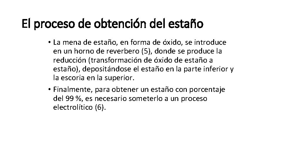 El proceso de obtención del estaño • La mena de estaño, en forma de