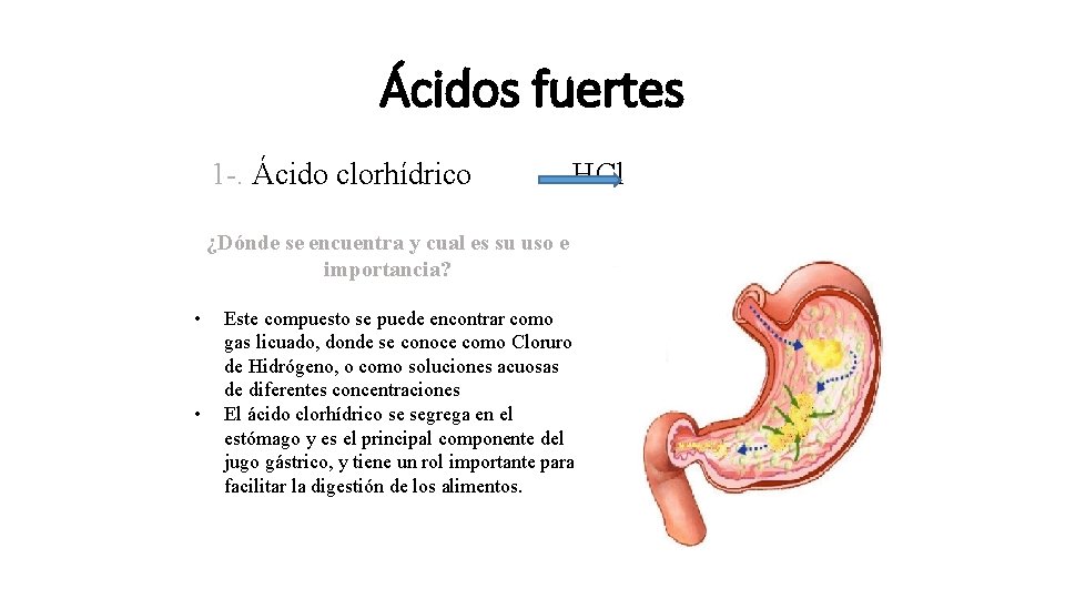 Ácidos fuertes 1 -. Ácido clorhídrico HCl ¿Dónde se encuentra y cual es su