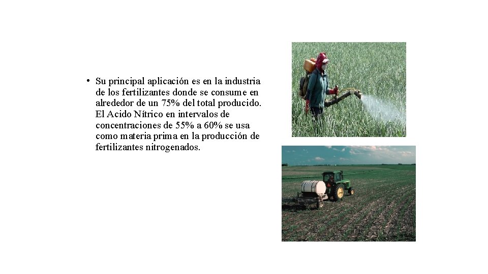  • Su principal aplicación es en la industria de los fertilizantes donde se