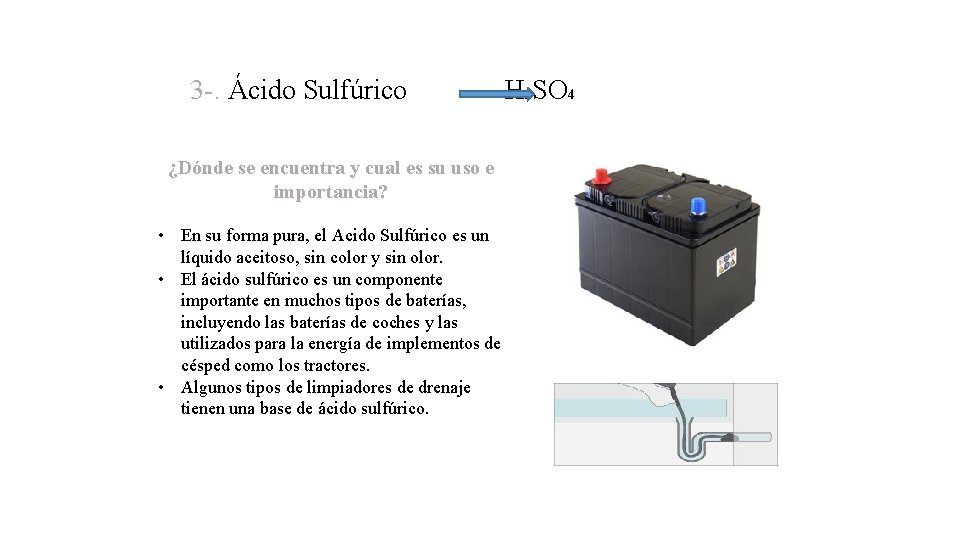 3 -. Ácido Sulfúrico H 2 SO 4 ¿Dónde se encuentra y cual es