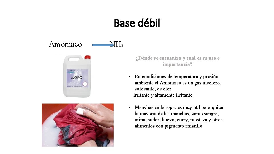 Base débil Amoniaco NH 3 ¿Dónde se encuentra y cual es su uso e