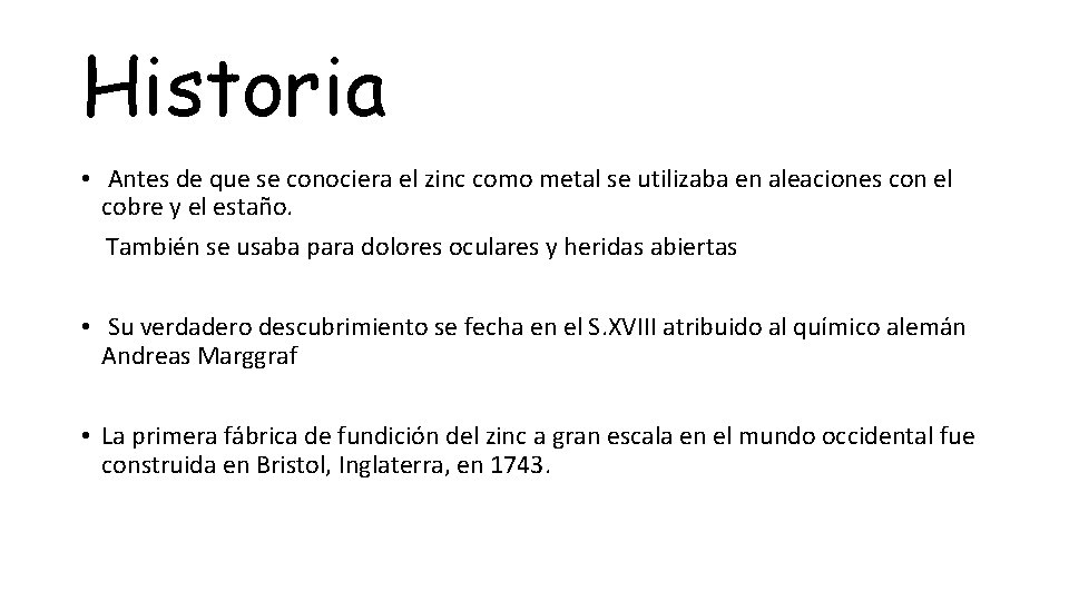 Historia • Antes de que se conociera el zinc como metal se utilizaba en