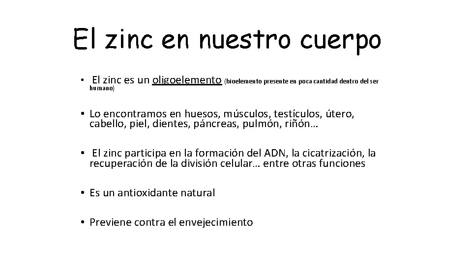 El zinc en nuestro cuerpo • El zinc es un oligoelemento (bioelemento presente en
