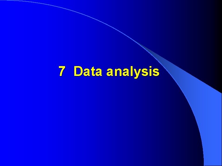 7 Data analysis 