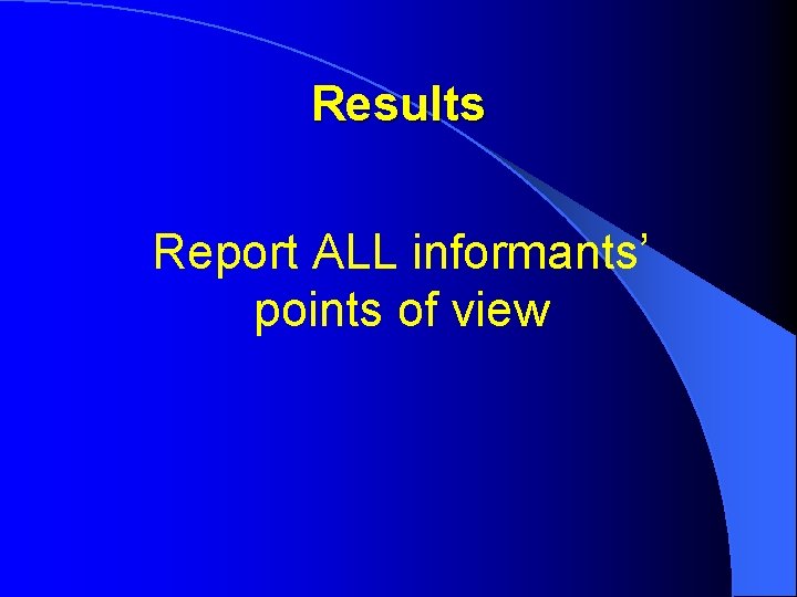 Results Report ALL informants’ points of view 