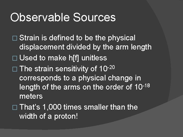 Observable Sources � Strain is defined to be the physical displacement divided by the
