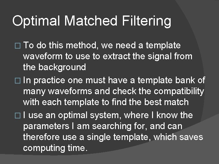 Optimal Matched Filtering � To do this method, we need a template waveform to