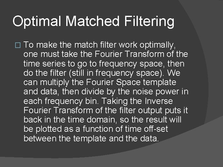Optimal Matched Filtering � To make the match filter work optimally, one must take