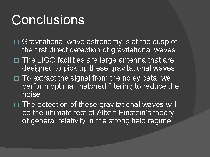 Conclusions Gravitational wave astronomy is at the cusp of the first direct detection of