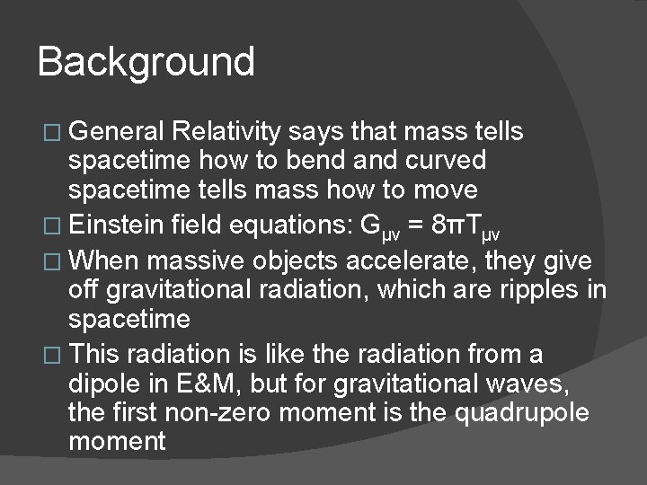 Background � General Relativity says that mass tells spacetime how to bend and curved