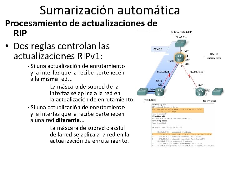 Sumarización automática Procesamiento de actualizaciones de RIP • Dos reglas controlan las actualizaciones RIPv