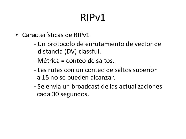 RIPv 1 • Características de RIPv 1 - Un protocolo de enrutamiento de vector